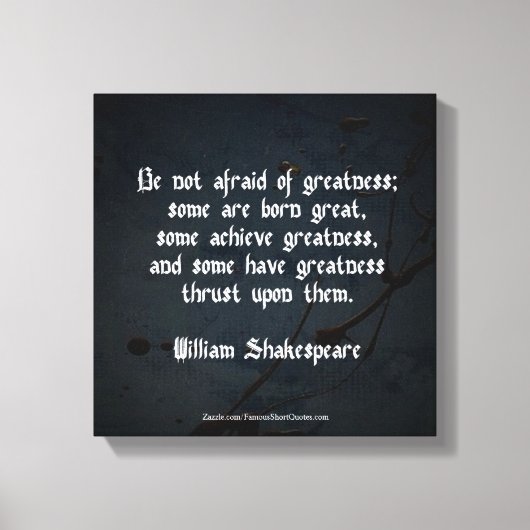 Toile Citation de William Shakespeare - Grandeur (Recto)