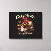 Toile Cock-a-Doodle-Don't - Not a Stretched Canvas Print (Recto)