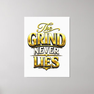 Toile Conception Motivationnelle Or The Grind Never Lies