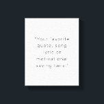 Toile Créez votre propre devis personnalisé moderne<br><div class="desc">Créez votre propre impression de canevas de devis personnalisée. Comprend votre dicton préféré,  paroles de chansons ou texte personnalisé dans la typographie minimaliste moderne.</div>