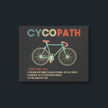 Toile Cycopath Funny Cycliste pour cyclistes et cycliste<br><div class="desc">Que vous soyez cycliste ou triathlète en course sur route, vélo, cycliste, vélo, VTT ou que vous aimiez faire du vélo, cette chemise cyclopath est pour vous. Un cadeau amusant pour l'idée cadeau d'anniversaire ou de Noël d'un motard ou d'un cycliste Cycopath chemise amusante moto cyclistes, cyclistes, cyclistes, cyclistes, cyclistes,...</div>