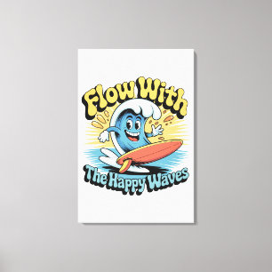 Toile Décoration murale Flow With The Happy Waves