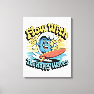 Toile Décoration murale Flow With The Happy Waves