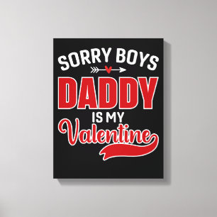 Toile Désolé Boys Papa est ma Saint Valentin