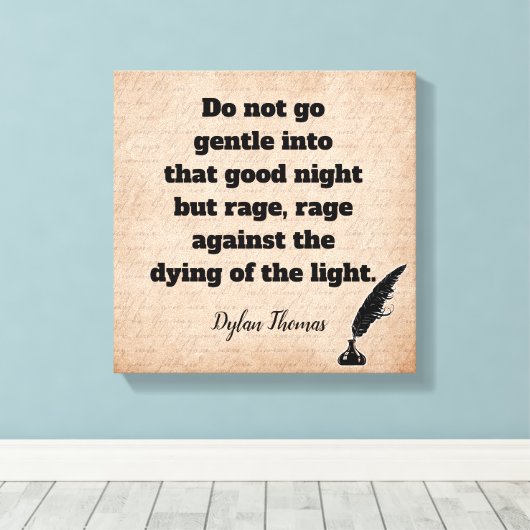 Toile Do not Go Gentle —Dylan Thomas quote — art print (Insitu (Plancher de Bois))