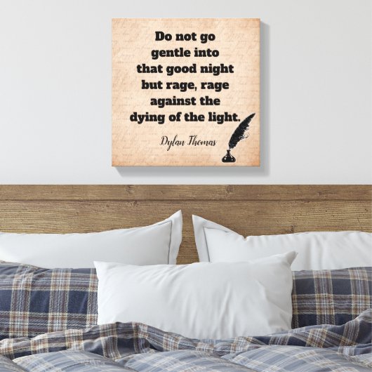 Toile Do not Go Gentle —Dylan Thomas quote — art print (Insitu(Chambre))
