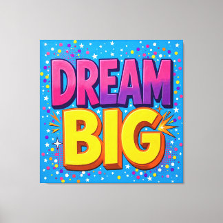 Toile Dream Big Colorful Canvas Art