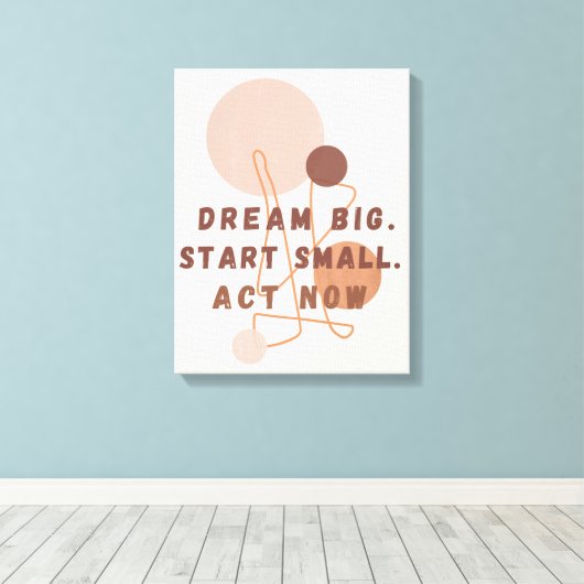 Toile Dream Big Start Small Act Now Motivational Wall Ar (Insitu (Plancher de Bois))