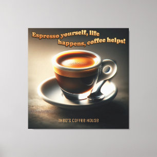Toile 'Espresso vous-même, la vie arrive, le café aide !