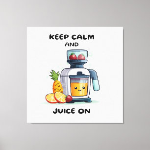 Toile Extracteur de jus de fruits Garder son calme et ju