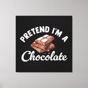 Toile Fais semblant que je suis une tablette de chocolat