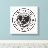 Toile Faites-moi confiance, je suis un T-bone du boucher (Insitu (Plancher de Bois))