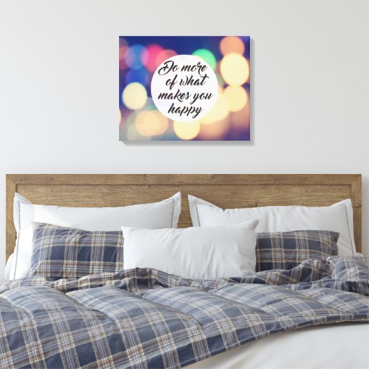 Toile Faites plus de ce qui vous rend heureux (Insitu(Chambre))
