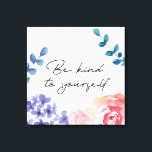 Toile Fleurs d'aquarelle Soyez gentil à votre inspiratio<br><div class="desc">Avec mes fleurs d'aquarelle dans un style boho-chic,  une citation inspirante "Soyez gentil avec vous". Toile peinte à la main avec un dicton motivant,  encourageant et inspirant.</div>