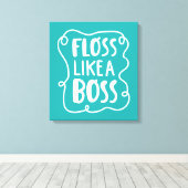 Toile Floss Comme Un Boss | Phrase dentaire (Insitu (Plancher de Bois))