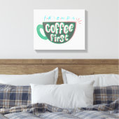 Toile FRIENDS™ | Café d'abord (Insitu(Chambre))