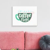 Toile FRIENDS™ | Café d'abord (Insitu(Salon))