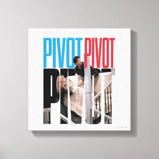 Toile FRIENDS™ | PIVOT PIVOT PIVOT Citation (Recto)