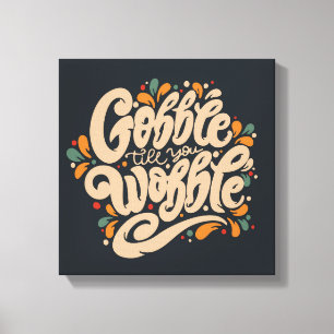 Toile Gobble jusqu'à ce que vous tournez