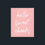 Toile Hello Sweek Cheek Funny Toilettes Dusty Rose salle<br><div class="desc">Bonjour Jouets Sucrés ! Enseigne de toilette amusante,  parfait pour votre salle de bain!</div>