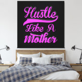 Toile Hustle Like A Mother Boss Fête des mères (Insitu(Chambre))