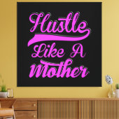 Toile Hustle Like A Mother Boss Fête des mères (Insitu(Salon))