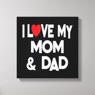 Toile I Love My Mom & Dad - Celebrate Family Mother Fath
