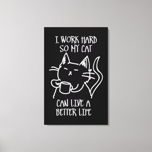 Toile I work hard so my cat can live a better life (Recto)