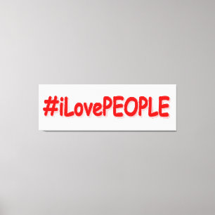 Toile "#iLovePEOPLE" Joli design. Commandez dès maintena