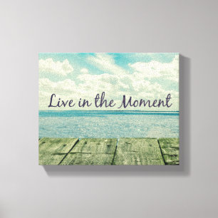 Toile Inspirational Live in the Moment Citation