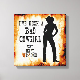Toile J'ai été une MAUVAISE COWGIRL Envoyez-moi dans vot