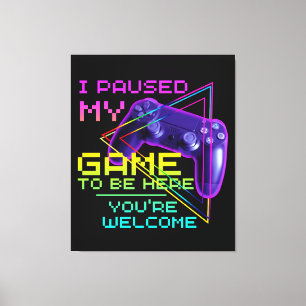 TOILE J'AI MIS MON JEU EN PAUSE POUR ÊTRE ICI DE RIEN