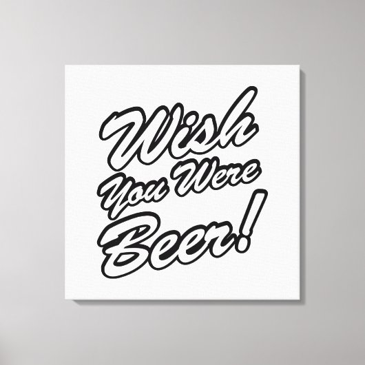 Toile J'Aimerais Que Tu Sois Bière ! (Recto)