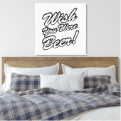 Toile J'Aimerais Que Tu Sois Bière ! (Insitu(Chambre))