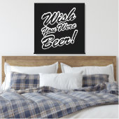 Toile J'Aimerais Que Tu Sois Bière ! (Insitu(Chambre))