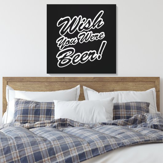 Toile J'Aimerais Que Tu Sois Bière ! (Insitu(Chambre))