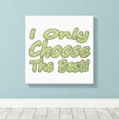 Toile "Je Ne Choisis Que Le Meilleur !" Design. Commande (Insitu (Plancher de Bois))