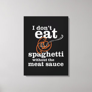 Toile Je ne mange pas de Spaghetti sans la sauce à la vi