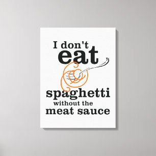 Toile Je ne mange pas de Spaghetti sans la sauce à la vi