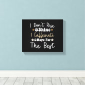 Toile Je ne me lève pas pour briller je caffeinais et j' (Insitu (Plancher de Bois))