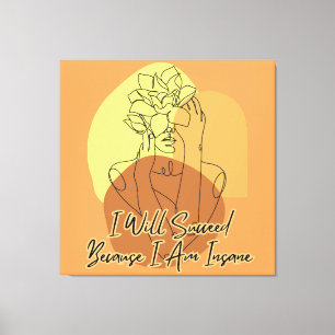 Toile Je réussirai parce que je suis de l'art en ligne b