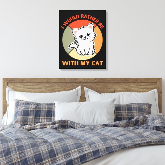 TOILE JE SERAIS PLUTÔT AVEC MON CHAT (Insitu(Chambre))