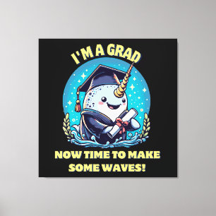 Toile Je suis diplômé d'une narval! Maintenant, il est t