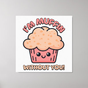 Toile Je suis Muffin sans toi ! Mignon dessin animé de M