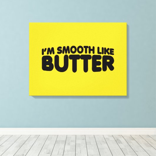 Toile Je suis Smooth Like Butter (Insitu (Plancher de Bois))