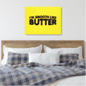 Toile Je suis Smooth Like Butter (Insitu(Chambre))