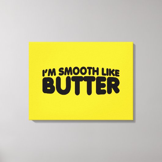 Toile Je suis Smooth Like Butter (Recto)