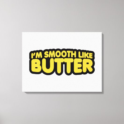 Toile Je suis Smooth Like Butter (Recto)