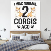 Toile J'étais normal il y a 2 Corgis Chien (Insitu(Chambre))