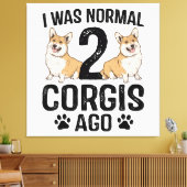 Toile J'étais normal il y a 2 Corgis Chien (Insitu(Salon))